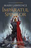 &Icirc;mpăratul spinilor (Vol. 3) - Paperback brosat - Mark Lawrence - Nemira, 2020