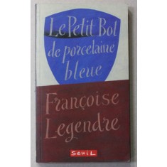 LE PETIT BOL DE PORCELAINE BLEUE par FRANCOISE LEGENDRE , 1996