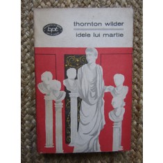Thornton Wilder - Idele Lui Martie