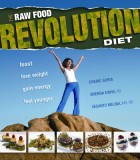 The Raw Food Revolution Diet: Feast, Lose Weight, Gain Energy, Feel Younger