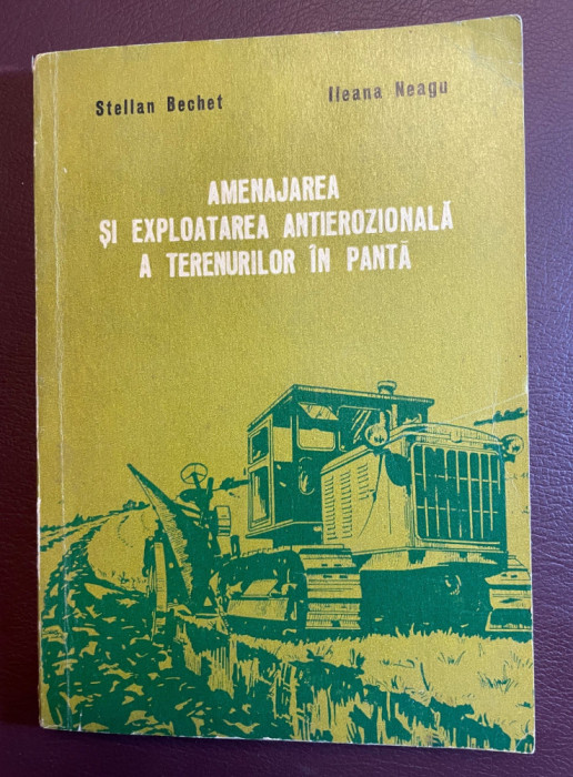 Bechet, Neagu - Amenajarea si Exploatarea Antierozionala a Terenurilor in Panta