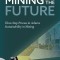 Mining is the Future: Three-Step Process to Achieve Sustainability in Mining