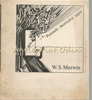 Poemele Deceniului Sapte - W. S. Merwin - Tiraj: 2130 Exemplare