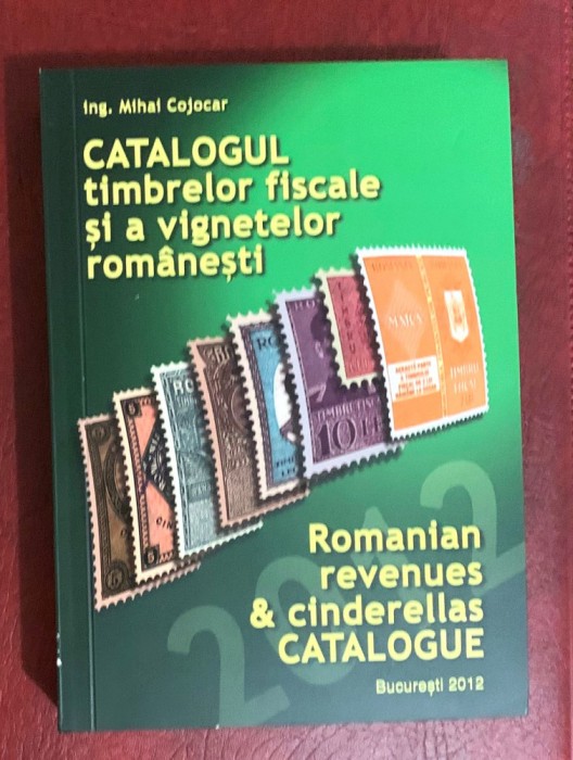 ING. MIHAI COJOCAR - CATALOGUL TIMBRELOR FISCALE SI A VIGNIETELOR ROMANESTI