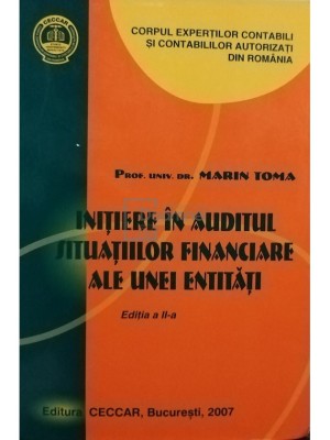 Marin Toma - Initiere in auditul situatiilor financiare ale unei entitati, editia a II-a (Editia: 2007) foto