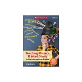 Teaching Phonics &amp; Word Study in the Intermediate Grades, 2nd Edition: Updated &amp; Revised