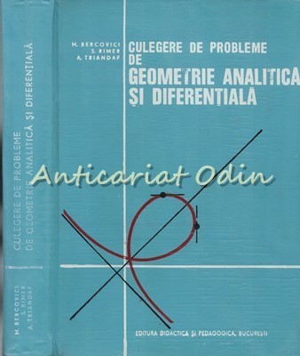 Culegere De Probleme De Geometrie Analitica Si Diferentiala - M. Bercovici foto