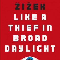 Like A Thief In Broad Daylight | Slavoj Zizek