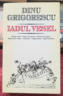 Iadul vesel - Dinu Grigorescu Teatru Contine dedicatie, data si semnatura autorului. foto