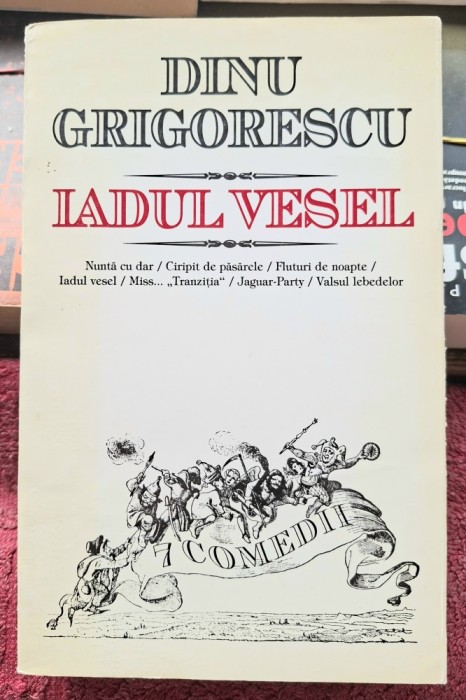 Iadul vesel - Dinu Grigorescu Teatru Contine dedicatie, data si semnatura autorului.