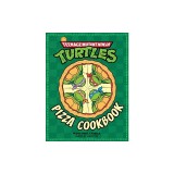 The Teenage Mutant Ninja Turtles Pizza Cookbook