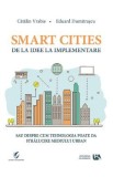 Smart Cities, de la idee la implementare - Catalin Vrabie, Eduard Dumitrascu