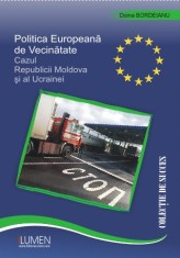 Politica europeana de vecinatate. Cazul Republicii Moldova ?i al Ucrainei - Doina BORDEIANU foto