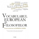 Vocabularul european al filosofiilor - Alexander Baumgarten, Anca Vasiliu, Barbara Cassin