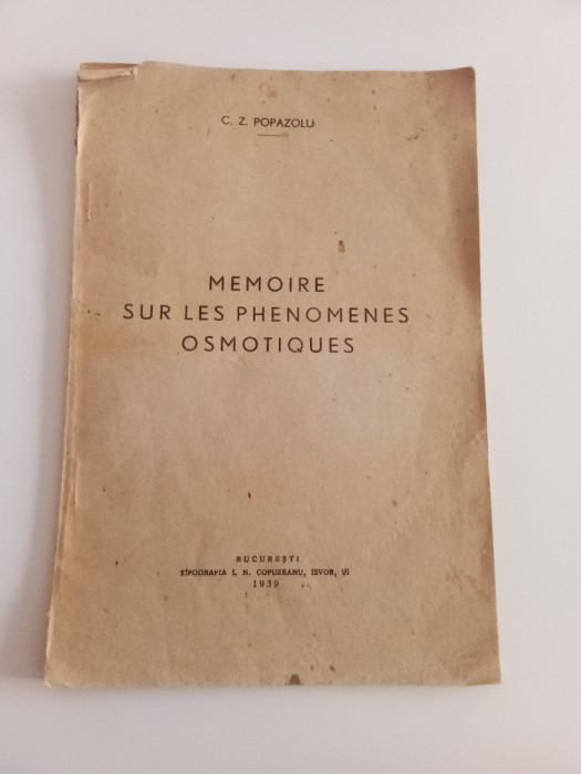 C. Z. PAPAZOLU - MEMOIRE SUR LES PHENOMENES OSMOTIQUES - BUCUREȘTI, 1939