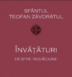 Cumpara ieftin Invataturi Despre Rugaciune, Sf. Teofan Zavoratul - Editura Sophia