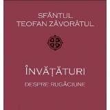 Invataturi Despre Rugaciune, Sf. Teofan Zavoratul - Editura Sophia