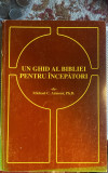 UN GHID AL BIBLIEI PENTRU INCEPATORI/TRADUCERE de CLAUDIA BLEAGA/290 pag./ PRET!