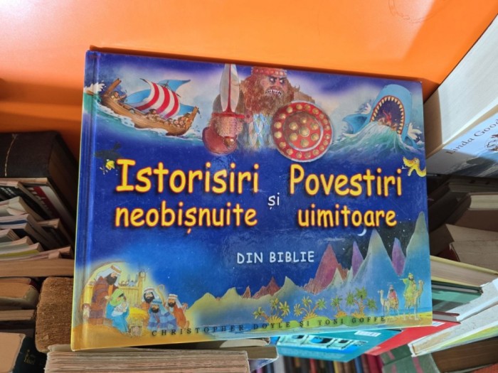 Istorisiri și Povești neobișnuite și uimitoare din Biblie - Christopher Doyle și Toni Goffe