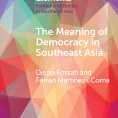 The Meaning of Democracy in Southeast Asia: Liberalism, Egalitarianism and Participation