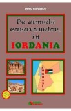 Pe urmele caravanelor, in Iordania - Doru Ciucescu