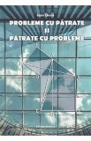 Probleme cu patrate si patrate cu probleme - Ioan Chera