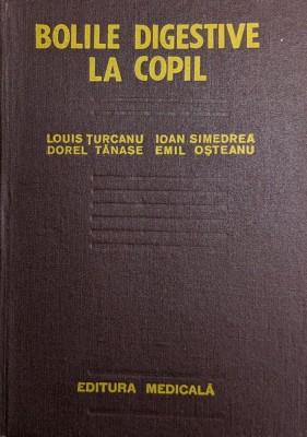 Bolile Digestive La Copil - Louis Turcanu Ioan Simedrea Dorel Tanase Emil Oste, A780 foto