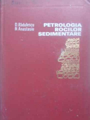 PETROLOGIA ROCILOR SEDIMENTARE-D. RADULESCU, N. ANASTASIU