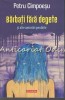 Barbati Fara Degete si Alte Amintiri Penibile - Petru Cimpoesu, Editura Polirom, 2019, Roman, Beletristica