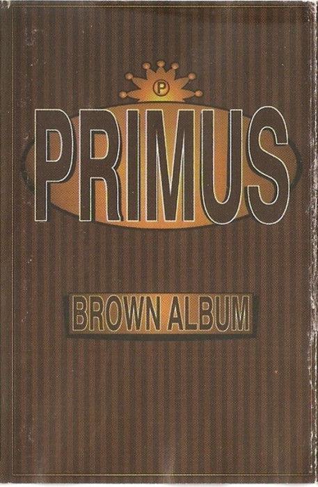 Caseta Primus &lrm;&ndash; Brown Album