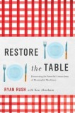 Restore the Table: Discovering the Powerful Connections of Meaningful Mealtimes