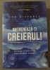 Antreneaza-ti Creierul - Dr. Joe Dispenza, Ed. Curtea Veche, Neurologie, Medicina