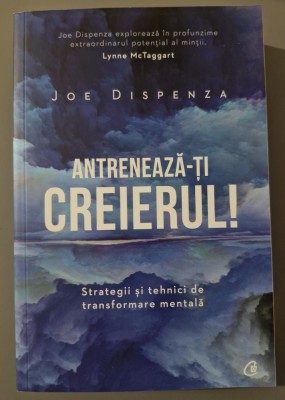Antreneaza-ti creierul- Dr. Joe Dispenza foto