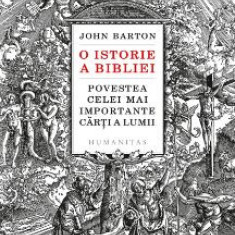 O istorie a Bibliei. Povestea celei mai importante carti a lumii – John Barton