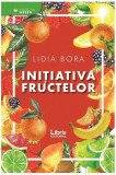 Inițiativa fructelor - Paperback brosat - Lidia Bora - Libris Editorial