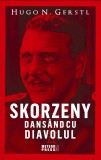 Skorzeny. Dansand cu diavolul