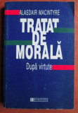 Cumpara ieftin Tratat de morala : dupa virtute / Alasdair MacIntyre