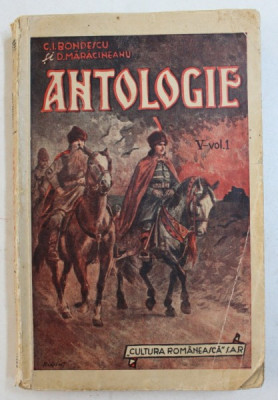 ANTOLOGIE V . VOLUMUL I , alcatuita de CONST . I. BONDESCU si D . MARACINEANU , EDITIA I , 1936 foto
