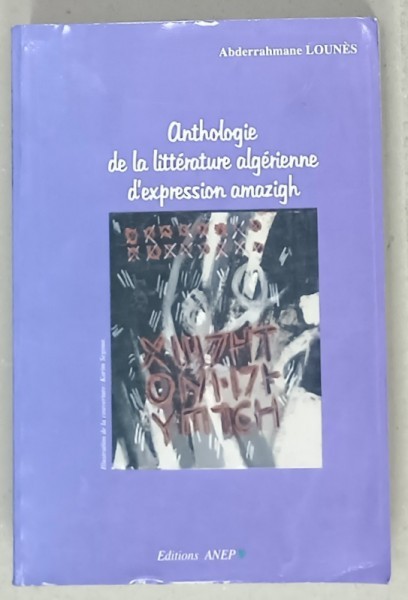 ANTHOLOGIE DE LA LITTERATURE ALGERIENNE D &#039;EXPRESSION AMAZIGH par ABDERRAHMANE LOUNES , 2002