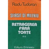 Sfarsit de mileniu, volumul 2. Retragerea fara torte - 1990 - Radu Tudoran (AJ295)