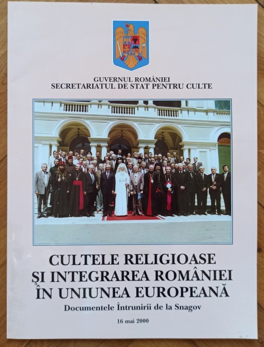 Cultele religioase si integrarea Romaniei in Uniunea Europeana; documentele Intrunirii de la Snagov 2000