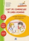 Caiet de comunicare in limba romana pentru clasa pregatitoare