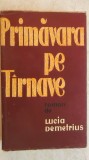 Lucia Demetrius - Primavara pe Tarnave / Tirnave, vol. I (vezi detalii pentru livrare), 1960, Tineretului
