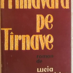 Lucia Demetrius - Primavara pe Tarnave / Tirnave, vol. I