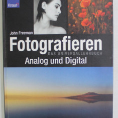 FOTOGRAFIEREN DAS UNIVERSALLEHRBUCH - ANALOG UND DIGITAL von JOHN FREEMAN , 2004