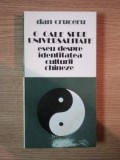 O CALE SPRE UNIVERSALITATE ( eseuri despre identitatea culturii chineze ) de DAN CRUCERU , 1987