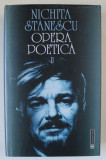 NICHITA STANESCU , OPERA POETICA , VOLUMUL II , editie de ALEXANDRU CONDEESCU , 2000, Humanitas