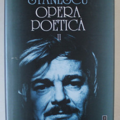 NICHITA STANESCU , OPERA POETICA , VOLUMUL II , editie de ALEXANDRU CONDEESCU , 2000