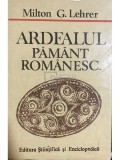 Milton G. Lehrer - Ardealul, pamant romanesc (Editia: 1989)