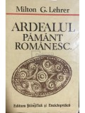 Milton G. Lehrer - Ardealul, păm&acirc;nt rom&acirc;nesc (editia 1989)